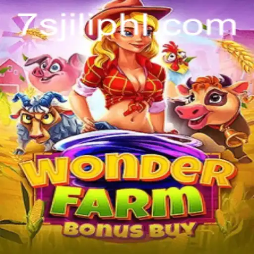WonderFarmBonusBuy: A Thrilling Adventure with 7s Jili